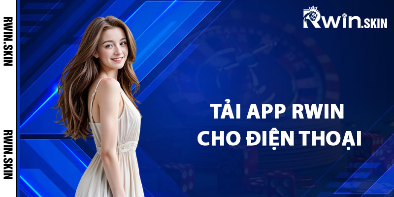 Cách tải app Rwin cho điện thoại di động