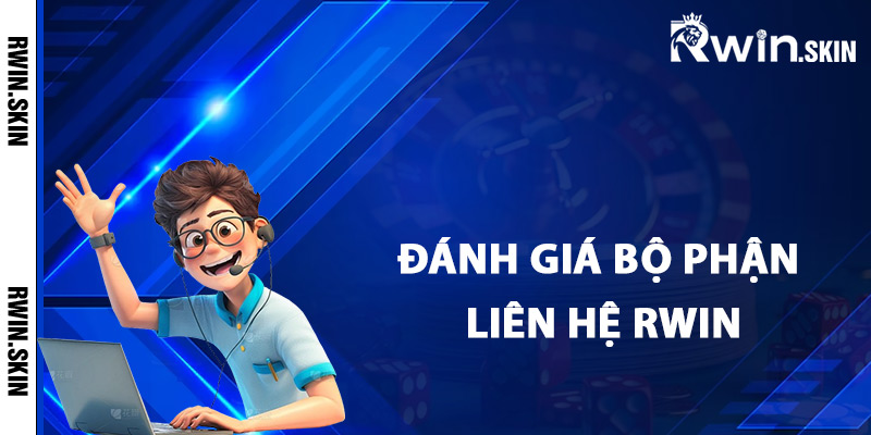Liên Hệ Rwin – Hướng Dẫn Liên Lạc Giải Quyết Các Vấn Đề 1 Đánh giá bộ phận liên hệ Rwin