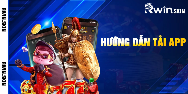Hướng Dẫn Tải App Rwin