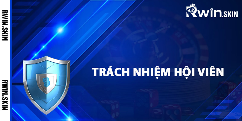 Chính Sách Bảo Mật Rwin – Cập Nhật Mới Nhất Về An Ninh 3 Trách nhiệm hội viên về chính sách bảo mật Rwin